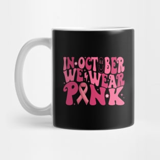 In October We Wear Pink Groovy Breast Cancer Awareness Mug